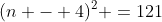 (n - 4)^2 =121