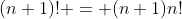 (n+1)! = (n+1)n!