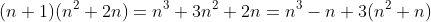 (n+1)(n^2+2n)=n^3+3n^2+2n=n^3-n+3(n^2+n)