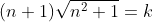(n+1)\sqrt{n^{2}+1}=k
