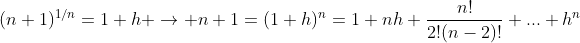 (n+1)^{1/n}=1+h \rightarrow n+1=(1+h)^n=1+nh+\frac{n!}{2!(n-2)!}+...+h^n