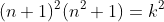 (n+1)^{2}(n^{2}+1)=k^{2}