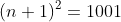 (n+1)^2=1001