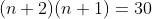 (n+2)(n+1)=30