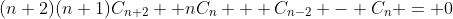 (n+2)(n+1)C_{n+2} +nC_n + C_{n-2} - C_n = 0