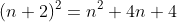 (n+2)^2=n^2+4n+4
