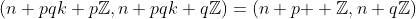 (n+pqk+p\mathbb{Z},n+pqk+q\mathbb{Z})=(n+p\mathbb{  Z},n+q\mathbb{Z})