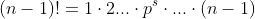 (n-1)!=1\cdot{2}...\cdot{p^s}\cdot{...\cdot{(n-1)}}