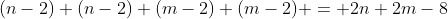 (n-2)+(n-2)+(m-2)+(m-2) = 2n+2m-8