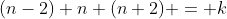 (n-2)+n+(n+2) = k