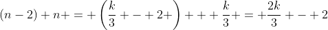 (n-2)+n = \left(\frac{k}{3} - 2 \right) + \frac{k}{3} = \frac{2k}{3} - 2