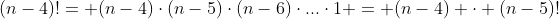 (n-4)!= (n-4)\cdot(n-5)\cdot(n-6)\cdot...\cdot1 = (n-4) \cdot (n-5)!