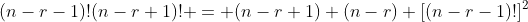 (n-r-1)!(n-r+1)! = (n-r+1) (n-r) [(n-r-1)!]^2