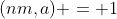 (nm,a) = 1