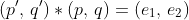 (p',\,q')*(p,\,q)=(e_1,\,e_2)