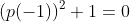 (p(-1))^2+1=0