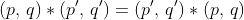 (p,\,q)*(p',\,q')=(p',\,q')*(p,\,q)