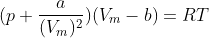 (p+\frac{a}{(V_m)^2})(V_m-b)=RT