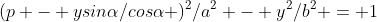 (p - ysin\alpha/cos\alpha )^2/a^2 - y^2/b^2 = 1
