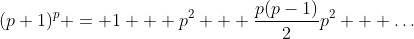(p+1)^p = 1 + p^2 + \frac{p(p-1)}{2}p^2 + \dots