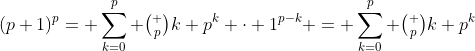(p+1)^p= \sum_{k=0}^p \tbinom pk p^k \cdot 1^{p-k} = \sum_{k=0}^p \tbinom pk p^k