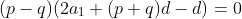 (p-q)(2a_1+(p+q)d-d)=0