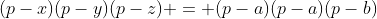 (p-x)(p-y)(p-z) = (p-a)(p-a)(p-b)