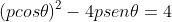 (pcos\theta)^2-4psen\theta=4