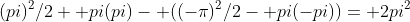 (pi)^2/2+ pi(pi)- ((-\pi)^2/2- pi(-pi))= 2pi^2