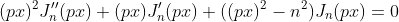 (px)^2J''_n(px)+(px)J'_n(px)+((px)^2-n^2)J_n(px)=0