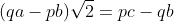 (qa-pb)\sqrt2=pc-qb