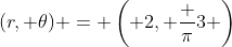 (r, \theta) = \left( 2, \frac {\pi}3 \right)