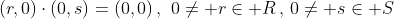 (r,0)\cdot(0,s)=(0,0)\,,\,\,0\neq r\in R\,,\,0\neq s\in S