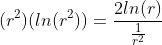 (r^2)(ln(r^2))=\frac{2ln(r)}{\frac{1}{r^2}}