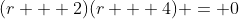 (r + 2)(r + 4) = 0