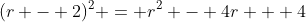 (r - 2)^2 = r^2 - 4r + 4