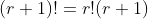 (r+1)!=r!(r+1)