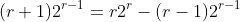 (r+1)2^{r-1}=r2^r-(r-1)2^{r-1}