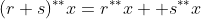 (r+s)^{**}x=r^{**}x++s^{**}x