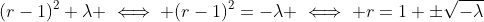 (r-1)^2+\lambda \iff (r-1)^2=-\lambda \iff r=1 \pm\sqrt{-\lambda}