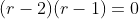 (r-2)(r-1)=0