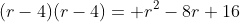 (r-4)(r-4)= r^{2}-8r+16