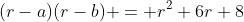 (r-a)(r-b) = r^2+6r+8