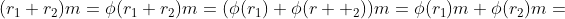 (i)\;\;(r_1+r_2)m=\phi(r_1+r_2)m=(\phi(r_1)+\phi(r  _2))m=\phi(r_1)m+\phi(r_2)m=