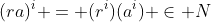(ra)^{i} = (r^i)(a^i) \in N