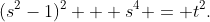 (s^2-1)^2 + s^4 = t^2.