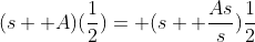 (s+ A)(\frac{1}{2})= (s+ \frac{As}{s})\frac{1}{2}