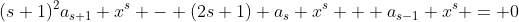 (s+1)^2a_{s+1} x^s - (2s+1) a_s x^s + a_{s-1} x^s = 0