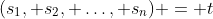 (s_1, s_2, \dots, s_n) = t