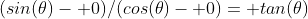 (sin(\theta)- 0)/(cos(\theta)- 0)= tan(\theta)